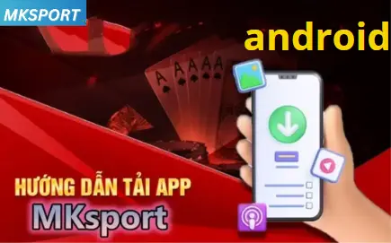 Hướng dẫn chi tiết cách tải app MKsport cho hệ điều hành Android