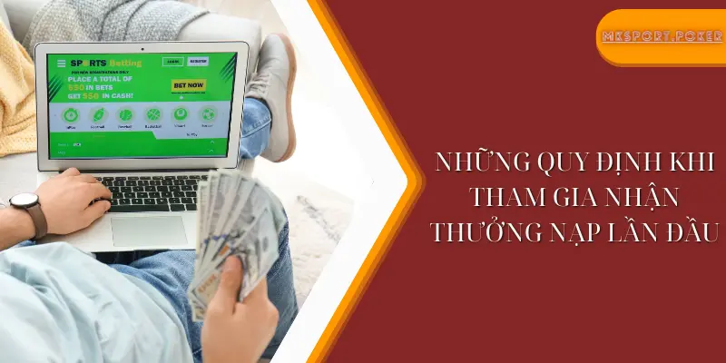 Những quy định khi tham gia nhận thưởng nạp lần đầu